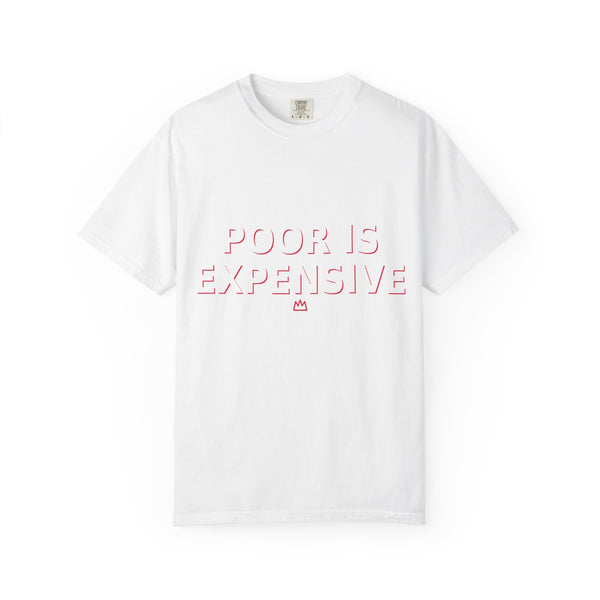 T-Shirt — "Poor Is Expensive" Minimalist Statement Tee