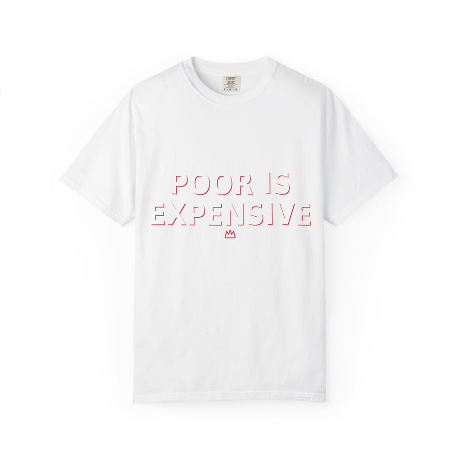 T-Shirt — "Poor Is Expensive" Minimalist Statement Tee